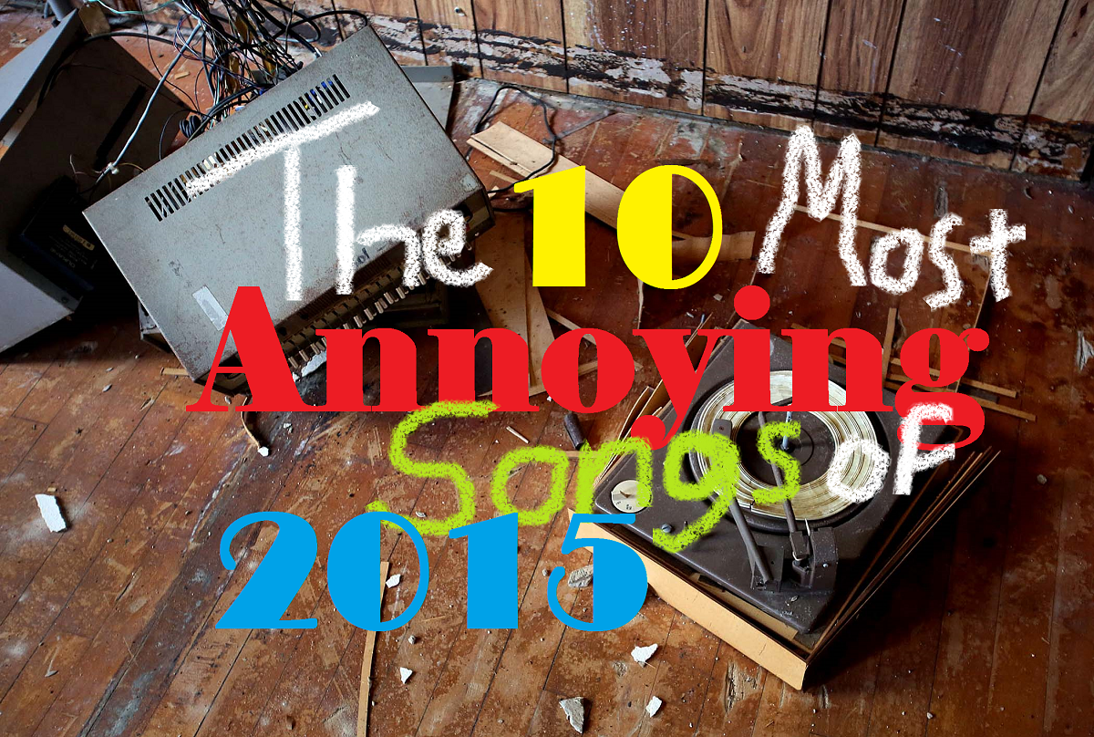 Top Ten Most Annoying Songs of the Year