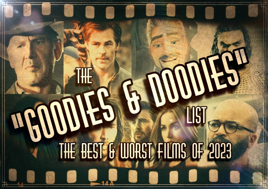 The Goodies and Doodies List – The Best and Worst Films of 2023